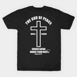 The God of peace will soon crush Satan under your feet romans 16:20 T-Shirt